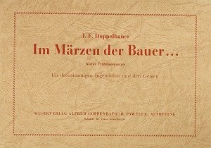 Im Märzen der Bauer - Doppelbauer, Josef Friedrich