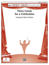 Three Carols for a Celebration - Sheldon, Robert