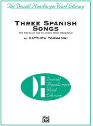 Three Spanish Songs (for Soprano and Wind Ensemble) -...