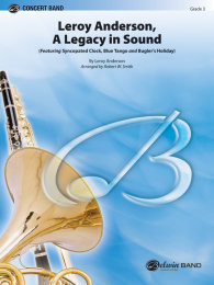 Leroy Anderson: A Legacy in Sound - Anderson, Leroy -...