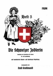 Schweizer Jodlerin, Die Heft Nr. 1 - Nr. 5 - Emil Grolimund