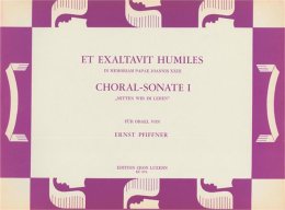 Et exaltavit humiles & Choral-Sonate 1 - Ernst Pfiffner