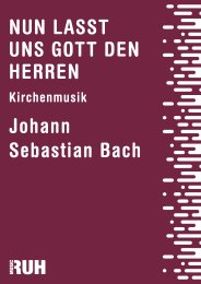 Nun lasst uns Gott den Herren - Johann Sebastian Bach
