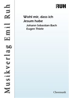 Wohl mir, dass ich Jesum habe - Johann Sebastian Bach - Eugen Thiele