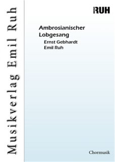 Ambrosianischer Lobgesang - Ernst Gebhardt - Emil Ruh