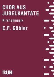 Chor aus Jubelkantate - E.F. Gäbler