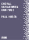 Choral, Variationen und Fuge - Paul Huber