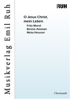 O Jesus Christ, mein Leben - Fritz Morel - Benno Amman