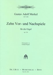 10 Vor- und Nachspiele Op.134 - Merkel, Gustav Adolf