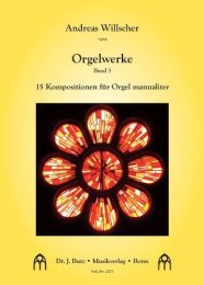 Orgelwerke Band 3 - 15 Kompositionen für Orgel...