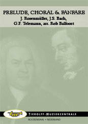 Prelude, Chorale & Fanfare - Rosenmüller, Johann; Bach, Johann Sebastian; Telemann, Georg Philipp - Balfoort, Rob