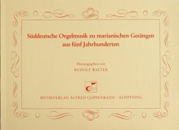 Süddeutsche Orgelmusik zu marianischen Gesängen...