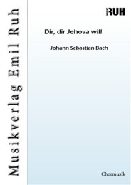 Dir, dir Jehova will - Johann Sebastian Bach