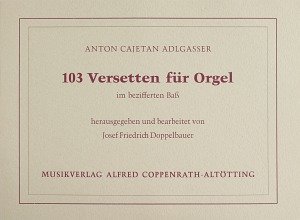 103 Versetten für Orgel - Adlgasser, Anton Cajetan