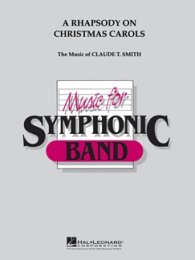 Rhapsody on Christmas Carols - Smith, Claude T.