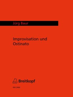 Improvisation und Ostinato - Baur, Jürg