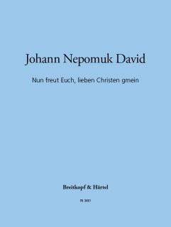 Nun freut Euch, lieben Christen gmein - David, Johann Nepomuk