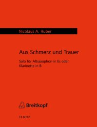 Aus Schmerz und Trauer - Huber, Nicolaus A.