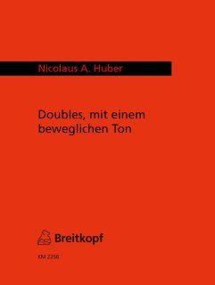 Doubles, mit einem beweglichen Ton - Huber, Nicolaus A.