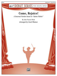 Come, Rejoice! - Wade, John Francis - Watson, Scott
