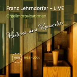 Franz Lehrndorfer Live #8 - Orgelimprovisationen...