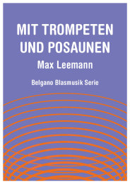 Mit Trompeten und Posaunen - Max Leemann