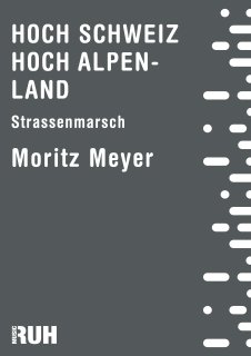 Hoch Schweiz Hoch Alpenland - Moritz Meyer