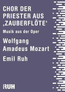 Chor der Priester aus Zauberflöte - Mozart, Wolfgang Amadeus - Ruh, Emil