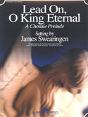 Lead On, O King Eternal - Traditional - James Swearingen