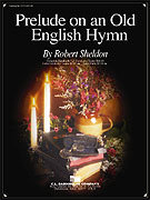 Prelude on an Old English Hymn - Sheldon, Robert