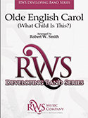 Olde English Carol - What Child Is This? - Smith, Robert W.