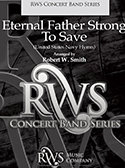 Eternal Father Strong To Save - William Whiting, William; Dykes, James B. - Smith, Robert W.