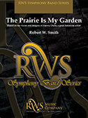 The Prairie Is My Garden - Smith, Robert W.