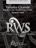 Tromba Grande - Trombone Choir - Smith, Robert W.