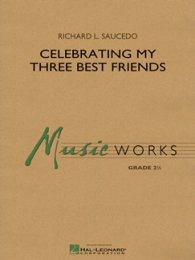 Celebrating My Three Best Friends - Richard L. Saucedo