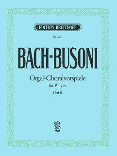 Choralvorspiele - Bach, Johann Sebastian - Busoni, Ferruccio