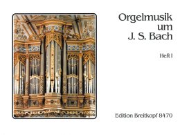 Orgelmusik um Johann Sebastian Bach - - Wilhelm,...