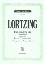 Zar und Zimmermann - Heil sei dem Tag - Lortzing, Albert...