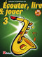 Écouter, Lire & Jouer 3 Saxophone Alto - Castelain, Jean - Oldenkamp, Michiel