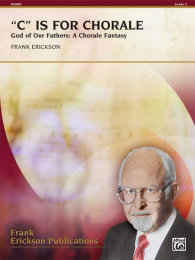 C Is for Chorale (God of Our Fathers: A Chorale Fantasy)...