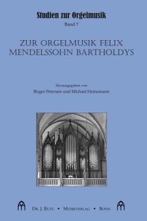 Zur Orgelmusik Felix Mendelssohn Bartholdys, Band 7 - Petersen, Birger - Heinemann, Michael