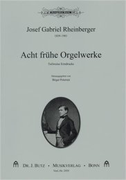 Acht frühe Orgelwerke - Rheinberger, Josef Gabriel