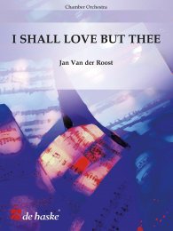 I Shall Love But Thee - van der Roost, Jan