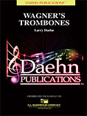 Wagners Trombones - Daehn, Larry D.