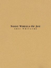 Noisy Wheels of Joy - Whitacre, Eric