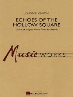 Echoes of the Hollow Square (Suite of Shaped Note Tunes for Band) - Vinson, Johnnie