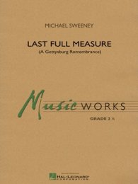 Last Full Measure (A Gettysburg Remembrance) - Sweeney,...