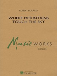 Where Mountains Touch the Sky - Buckley, Robert