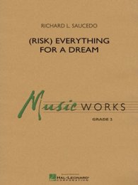 (Risk) Everything for a Dream - Saucedo, Richard L.