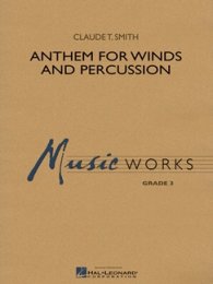 Anthem for Winds and Percussion - Smith, Claude T.